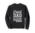 Proud Dad 2025 Graduate Year Sweatshirt - Fun Novelty Design Men Women - T-Shirt, Sweatshirt, Hoodie