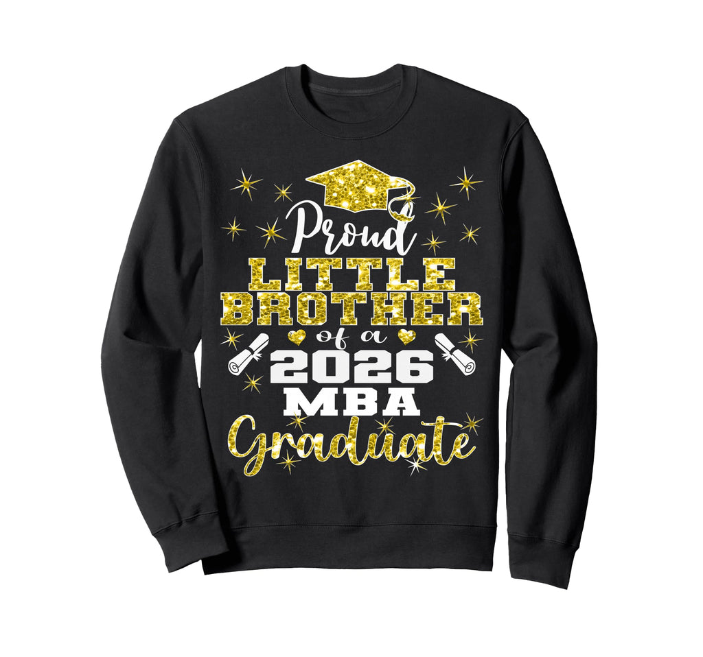 Proud Little Brother Class 2026 Mba Sweatshirt - Trendy Graphic for Adults - T-Shirt, Sweatshirt, Hoodie