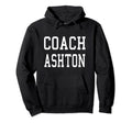Coach Ashton Custom Football Soccer Hoodie - Unique Graphic Unisex - T-Shirt, Sweatshirt, Hoodie