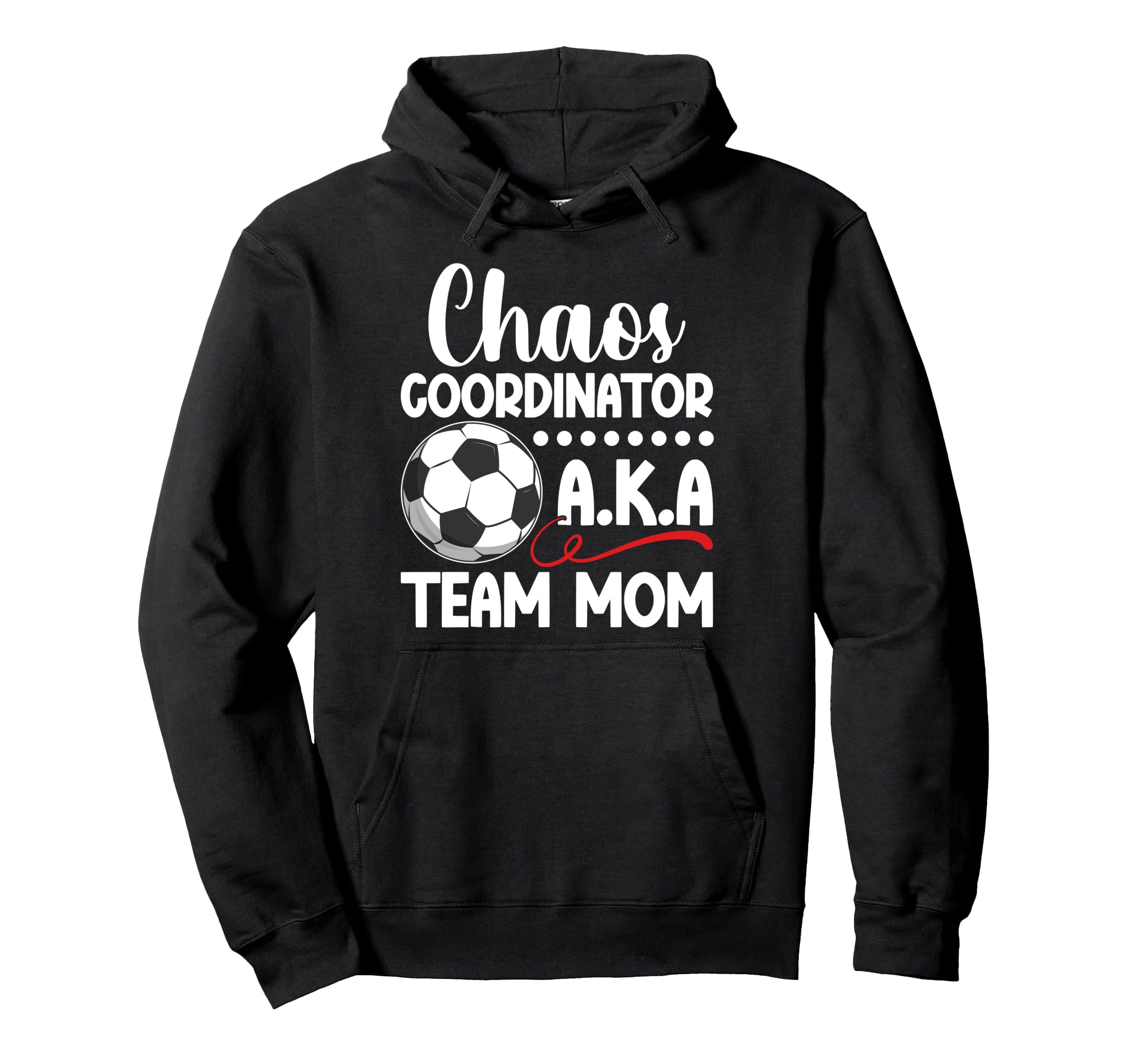 Chaos Coordinator Soccer Team Mom Hoodie - Novelty Apparel Men Women - T-Shirt, Sweatshirt, Hoodie