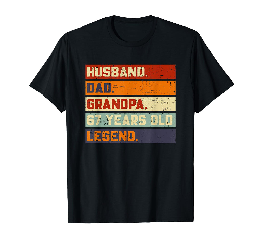 Husband Dad Grandpa Legend 67 T-Shirt - Casual Everyday Wear Men Women - T-Shirt, Sweatshirt, Hoodie