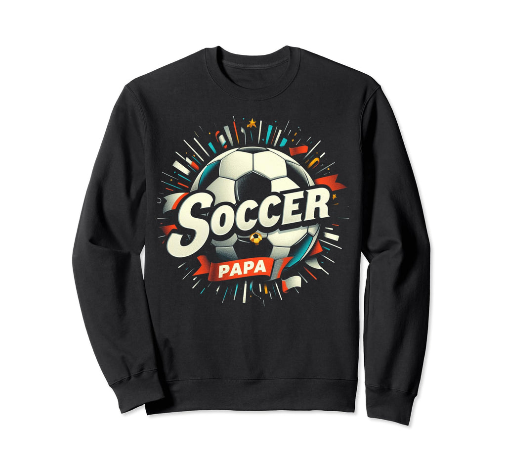 Soccer Papa Family Matching Dad Fathers Sweatshirt - Unique Graphic Unisex - T-Shirt, Sweatshirt, Hoodie