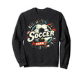 Soccer Papa Family Matching Dad Fathers Sweatshirt - Unique Graphic Unisex - T-Shirt, Sweatshirt, Hoodie