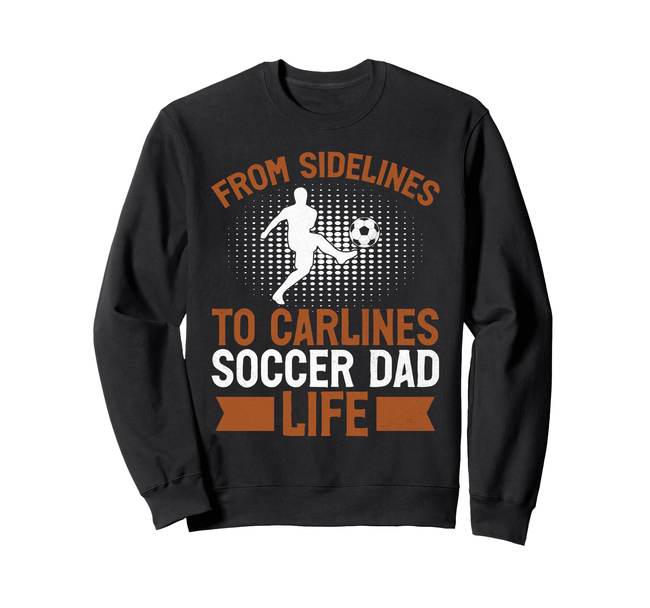 From Sidelines To Carlines Soccer Sweatshirt - Streetwear Style Men Women - T-Shirt, Sweatshirt, Hoodie