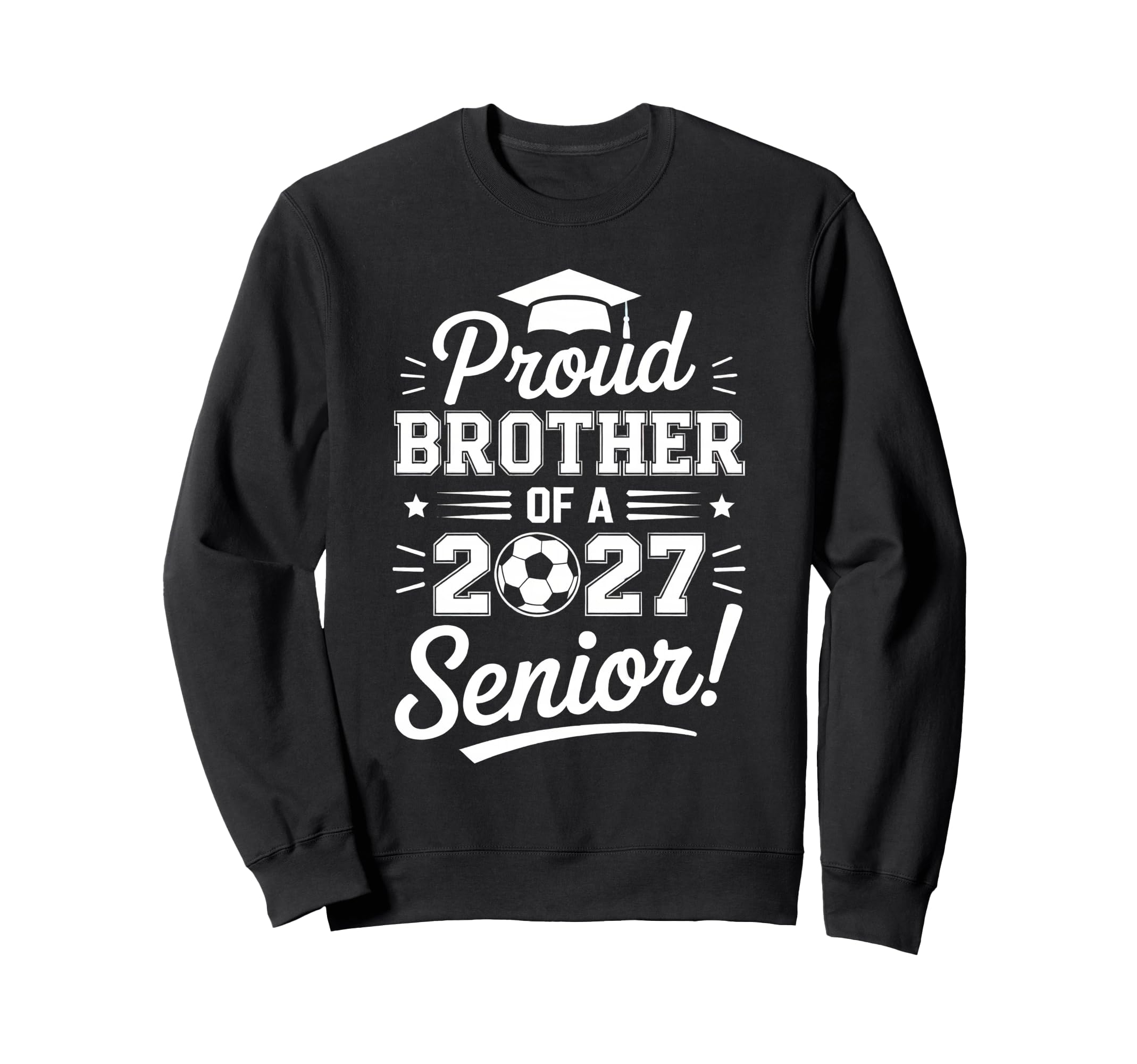 Proud Sister 2027 Senior Soccer Graduate Sweatshirt - Graphic Print Unisex - T-Shirt, Sweatshirt, Hoodie