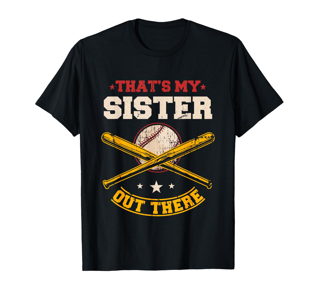 Thats My Sister Out There Baseball T-Shirt - Custom Art Print for Adults - T-Shirt, Sweatshirt, Hoodie
