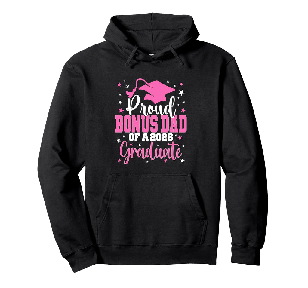 Proud Bonus Dad Class 2026 Graduate Hoodie - Unique Graphic Men Women - T-Shirt, Sweatshirt, Hoodie