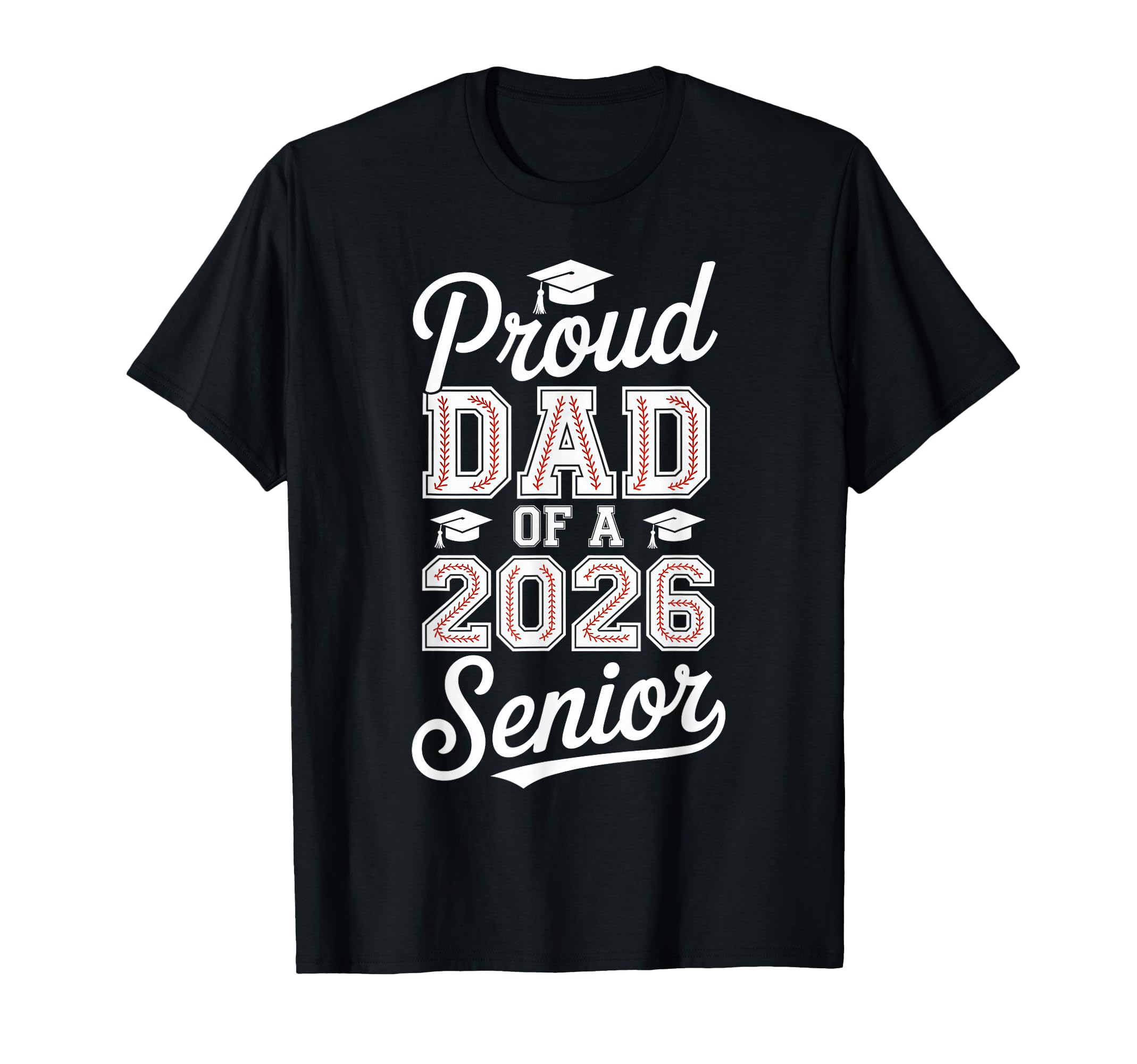 Proud Dad 2026 Senior Baseball Graduate T-Shirt - Graphic Print for Adults - T-Shirt, Sweatshirt, Hoodie