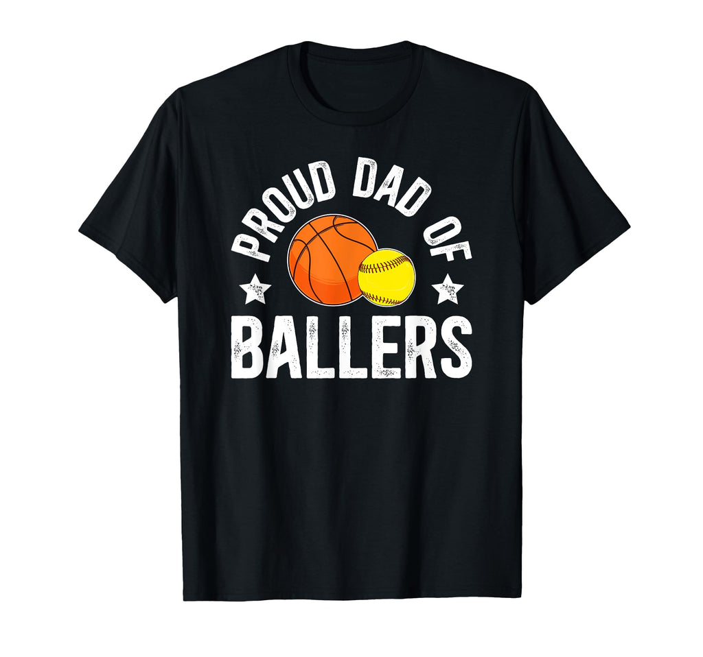 Proud Dad Ballers Softball Basketball Dad T-Shirt - Streetwear Style Unisex - T-Shirt, Sweatshirt, Hoodie