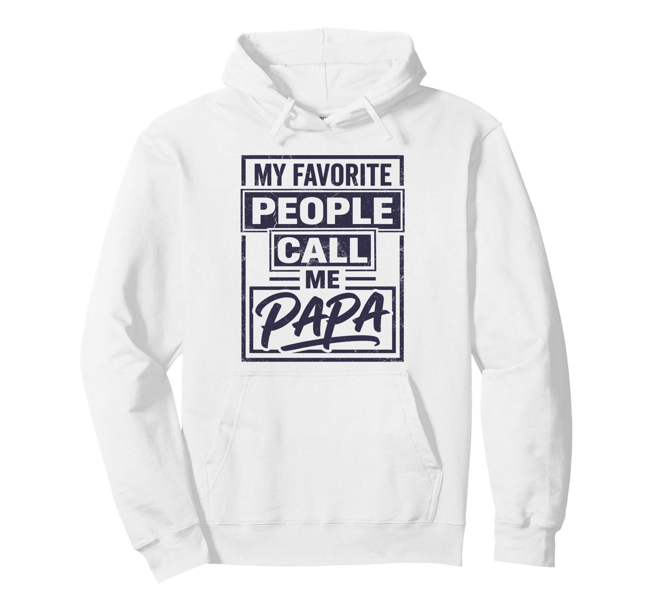 My Favorite People Call Me Papa Hoodie - Fun Novelty Design Men Women - T-Shirt, Sweatshirt, Hoodie