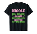 Badass Nicole Name Unique Nickname Quirky T-Shirt - Unique Graphic Unisex - T-Shirt, Sweatshirt, Hoodie