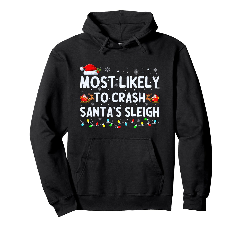 Most Likely To Crash Santas Sleigh Hoodie - Minimalist Print Men Women - T-Shirt, Sweatshirt, Hoodie