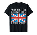 England Why Yes I Do Randomly Use T-Shirt - Unique Graphic Men Women - T-Shirt, Sweatshirt, Hoodie