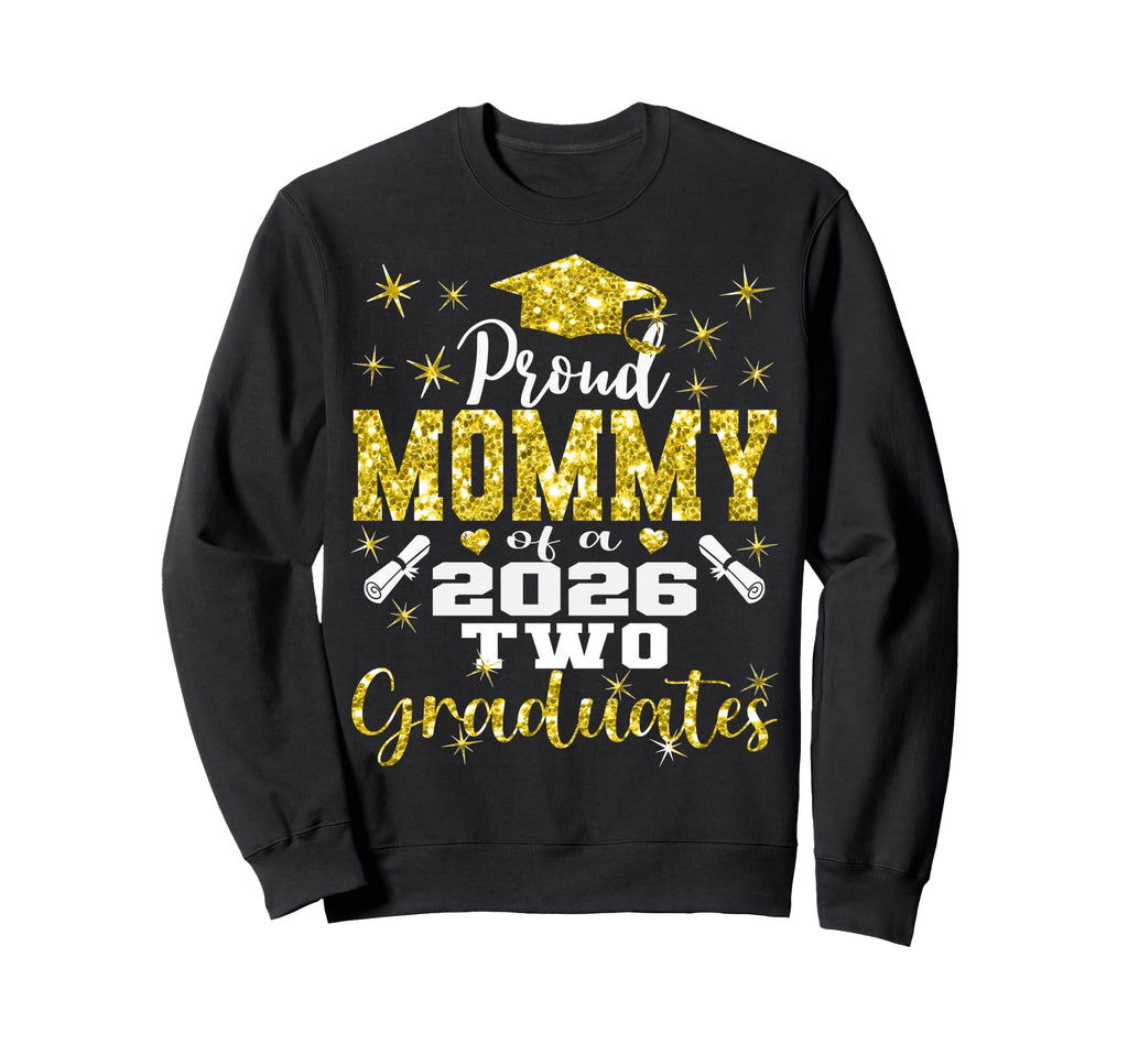Proud Mommy Two 2026 Graduates Sweatshirt - Trendy Graphic for Adults - T-Shirt, Sweatshirt, Hoodie