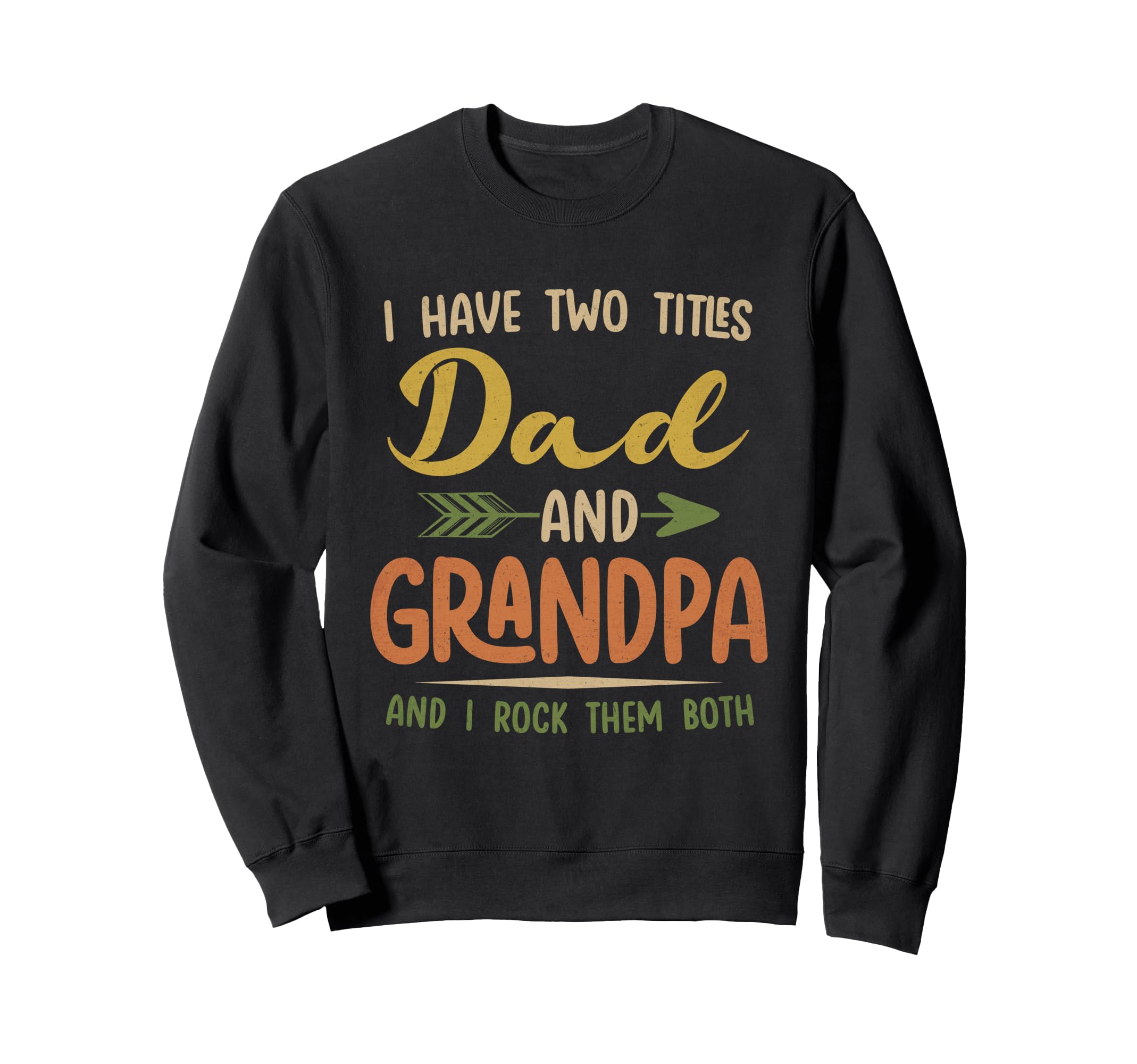 I Have Two Titles Dad And Grandpa Sweatshirt - Custom Art Print for Adults - T-Shirt, Sweatshirt, Hoodie