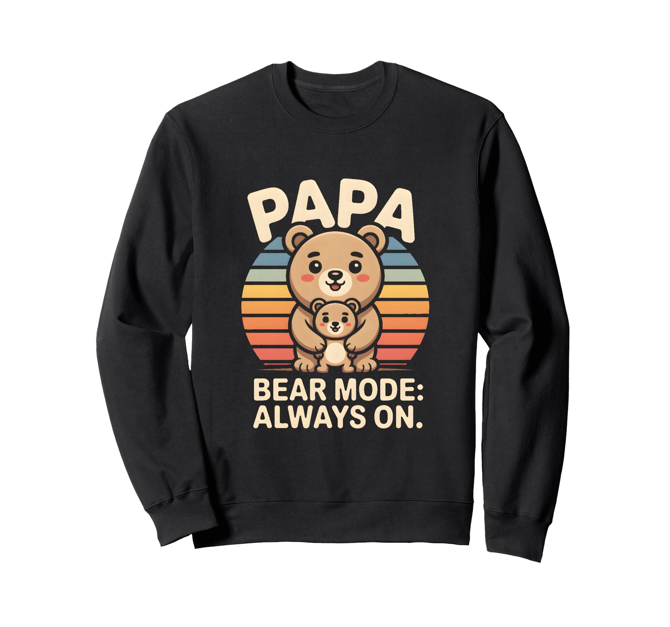 Papa Bear Mode Always Family Sweatshirt - Graphic Print Men Women - T-Shirt, Sweatshirt, Hoodie