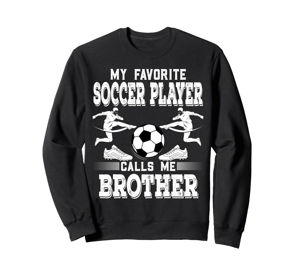 Soccer Player My Favorite Sweatshirt - Casual Everyday Wear Men Women - T-Shirt, Sweatshirt, Hoodie