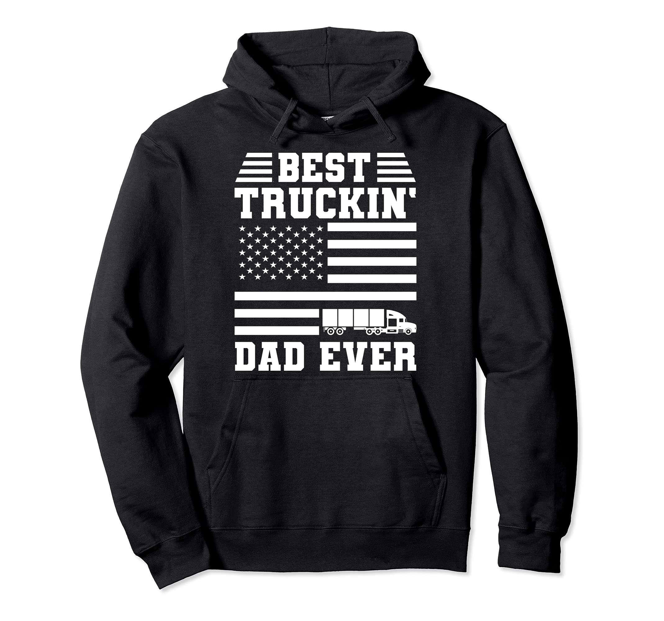 Best Truckin Dad Ever Trucker Driver Hoodie - Unique Graphic Unisex - T-Shirt, Sweatshirt, Hoodie