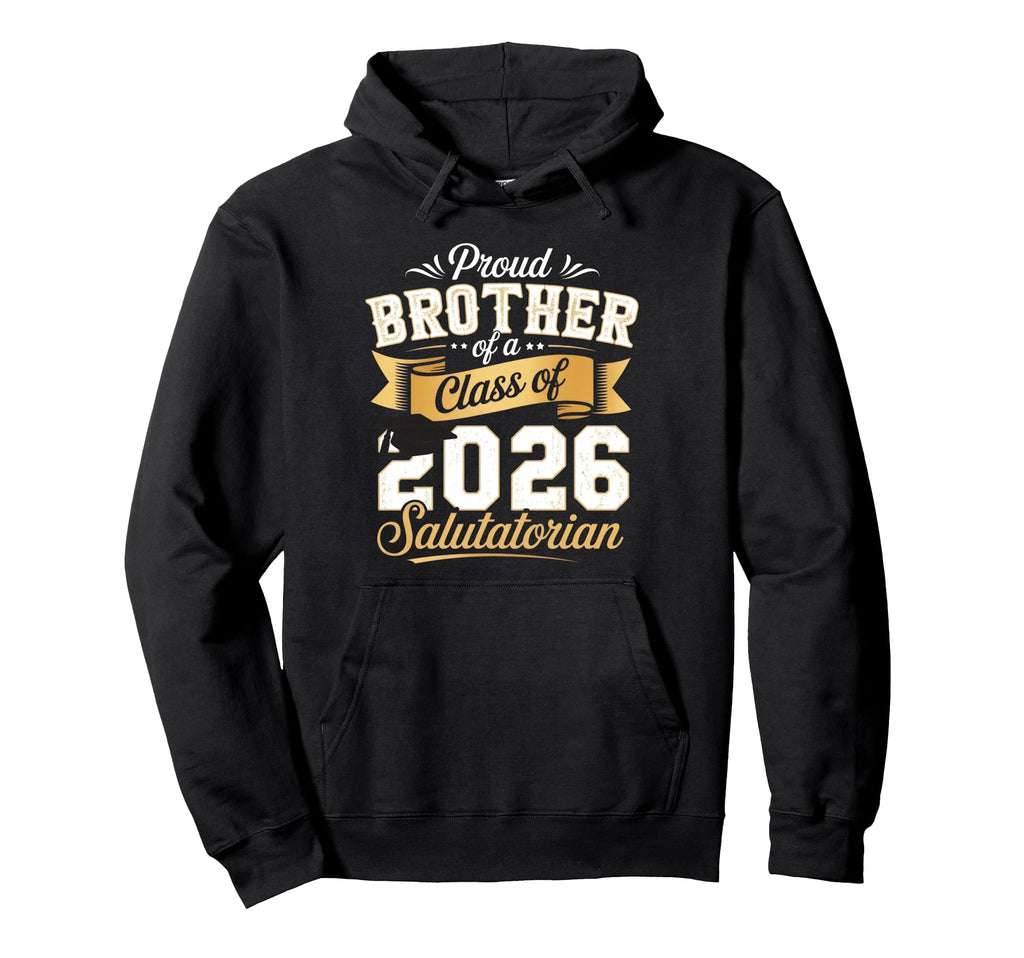 Proud Brother Class 2026 Salutatorian Hoodie - Minimalist Print Men Women - T-Shirt, Sweatshirt, Hoodie