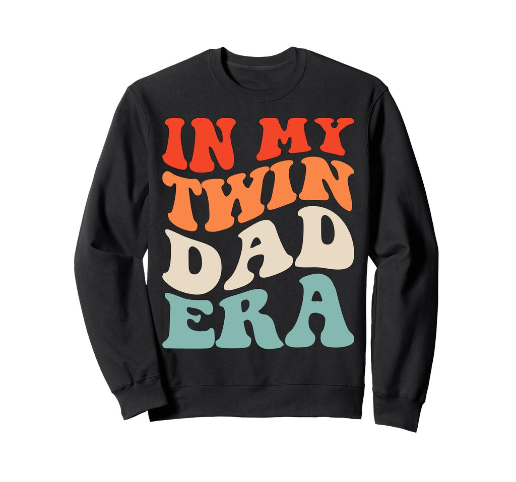 My Twin Dad Era Funny Fathers Day New Sweatshirt - Graphic Print Men Women - T-Shirt, Sweatshirt, Hoodie