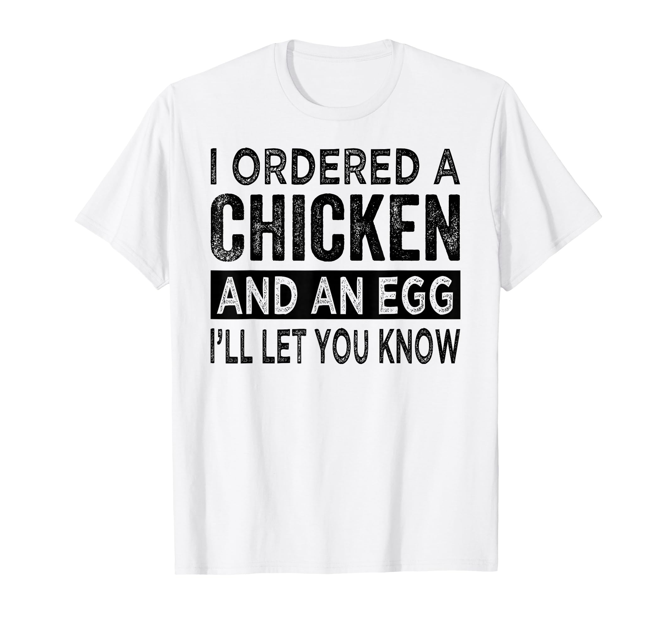 I Ordered Chicken And Egg Dad Jokes T-Shirt - Novelty Apparel for Adults - T-Shirt, Sweatshirt, Hoodie