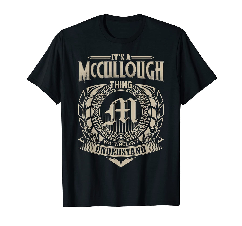 Its Mccullough Thing You Wouldnt T-Shirt - Fun Novelty Design for Adults - T-Shirt, Sweatshirt, Hoodie