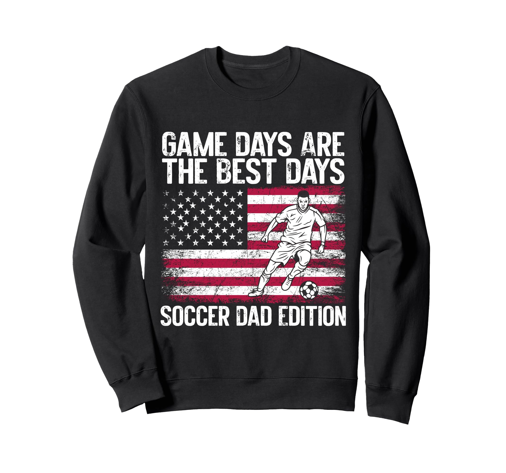 Game Days Are Best Days Soccer Dad Sweatshirt - Unique Graphic Unisex - T-Shirt, Sweatshirt, Hoodie
