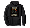 You Gotta Get Funny Dump Truck Driver Hoodie - Custom Art Print Unisex - T-Shirt, Sweatshirt, Hoodie