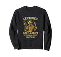 Certified Golf Addict Seeking Help Sweatshirt - Graphic Print for Adults - T-Shirt, Sweatshirt, Hoodie