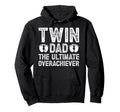 Twin Dad Ultimate Overachiever Twin Hoodie - Streetwear Style Men Women - T-Shirt, Sweatshirt, Hoodie