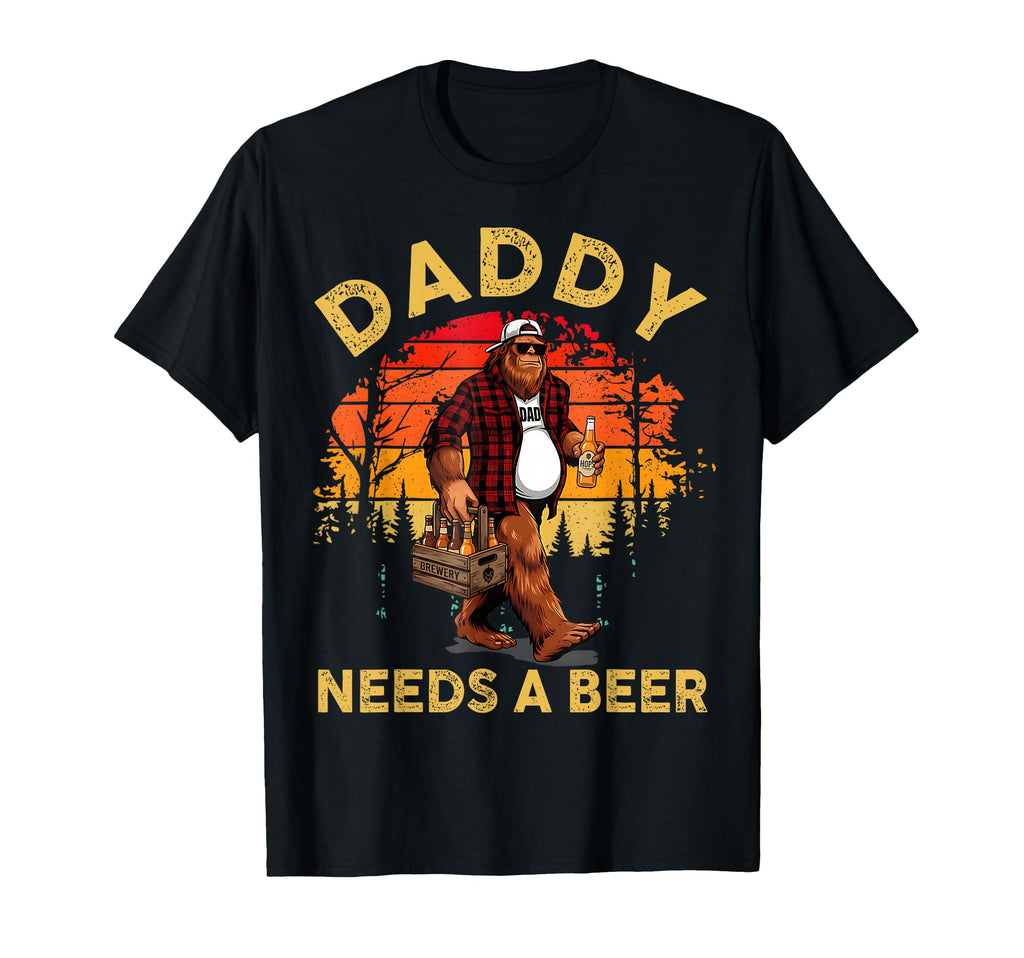 Daddy Needs Beer Bigfoot T-Shirt - Casual Everyday Wear for Adults - T-Shirt, Sweatshirt, Hoodie