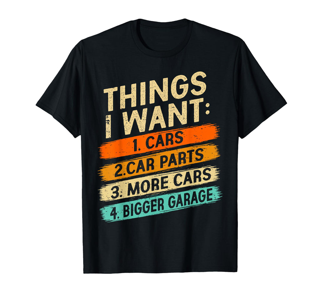 Things I Want Car Enthusiast Auto T-Shirt - Fun Novelty Design Men Women - T-Shirt, Sweatshirt, Hoodie