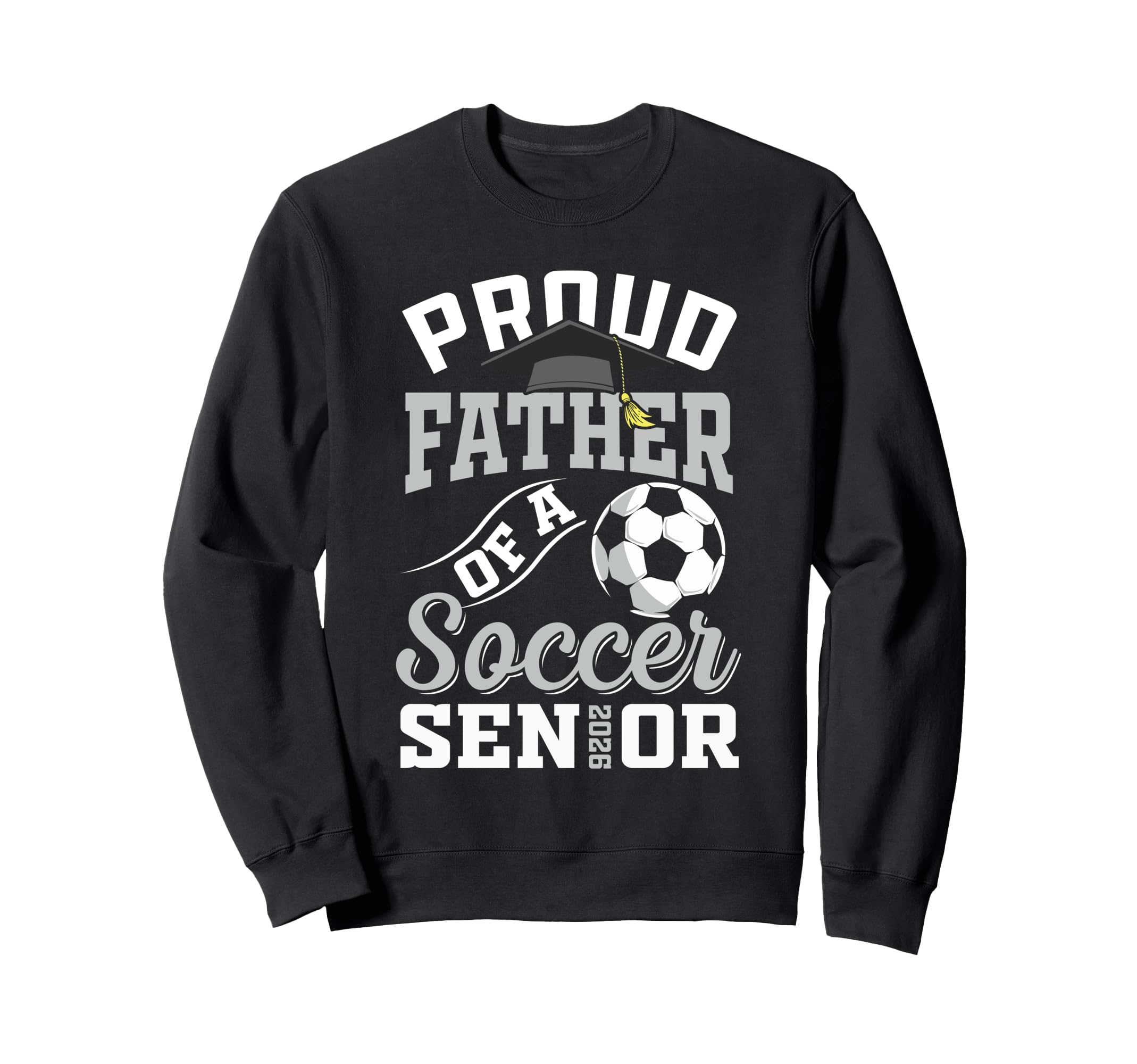 Proud Father Soccer Senior Class Sweatshirt - Fun Novelty Design Men Women - T-Shirt, Sweatshirt, Hoodie