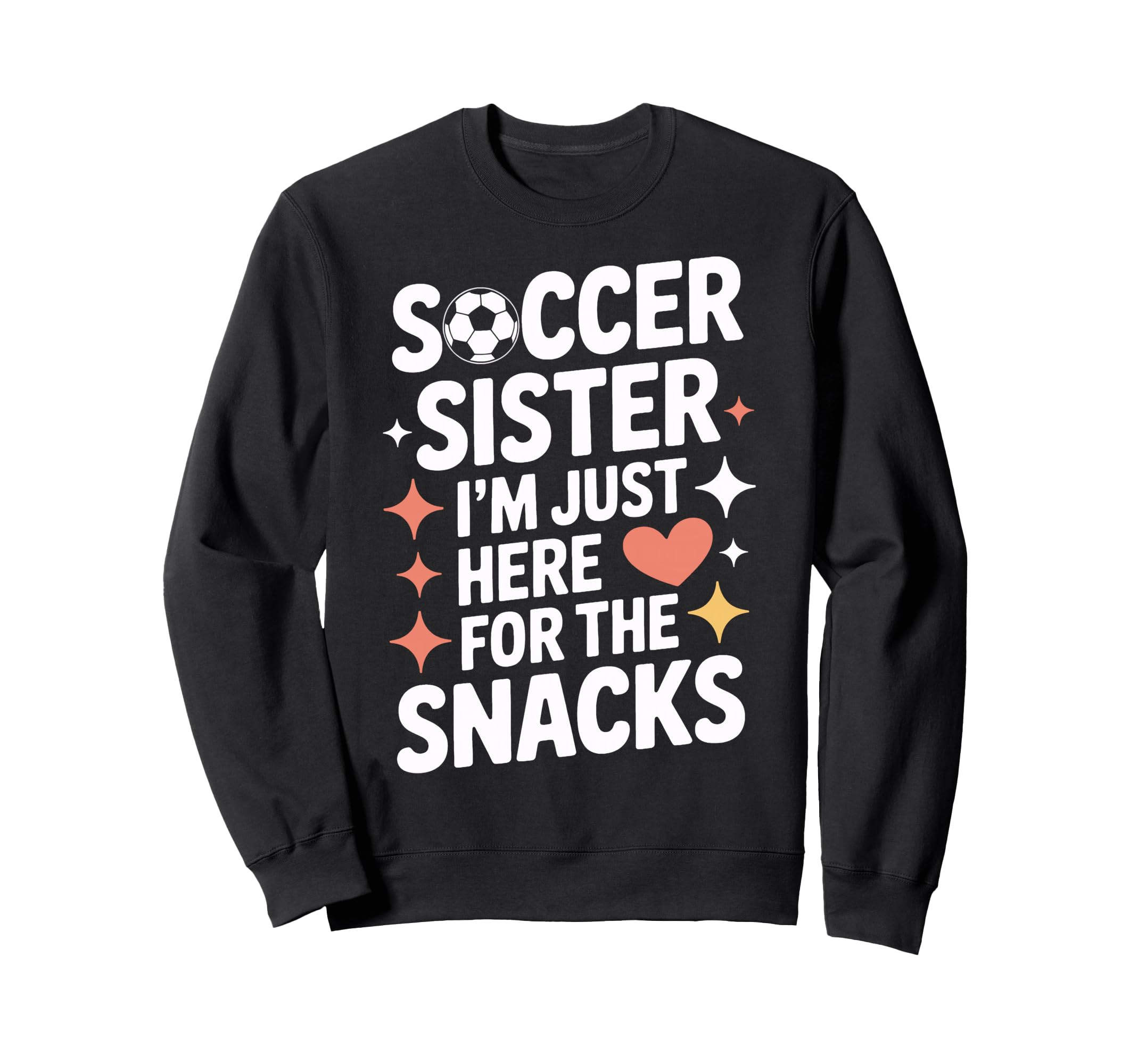 Soccer Sister Snacks Time Soccer Mom Sweatshirt - Graphic Print for Adults - T-Shirt, Sweatshirt, Hoodie