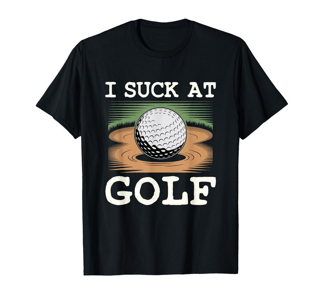 I Suck Golf Loser Golfing Dad Funny T-Shirt - Custom Art Print for Adults - T-Shirt, Sweatshirt, Hoodie