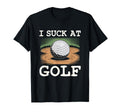 I Suck Golf Loser Golfing Dad Funny T-Shirt - Custom Art Print for Adults - T-Shirt, Sweatshirt, Hoodie