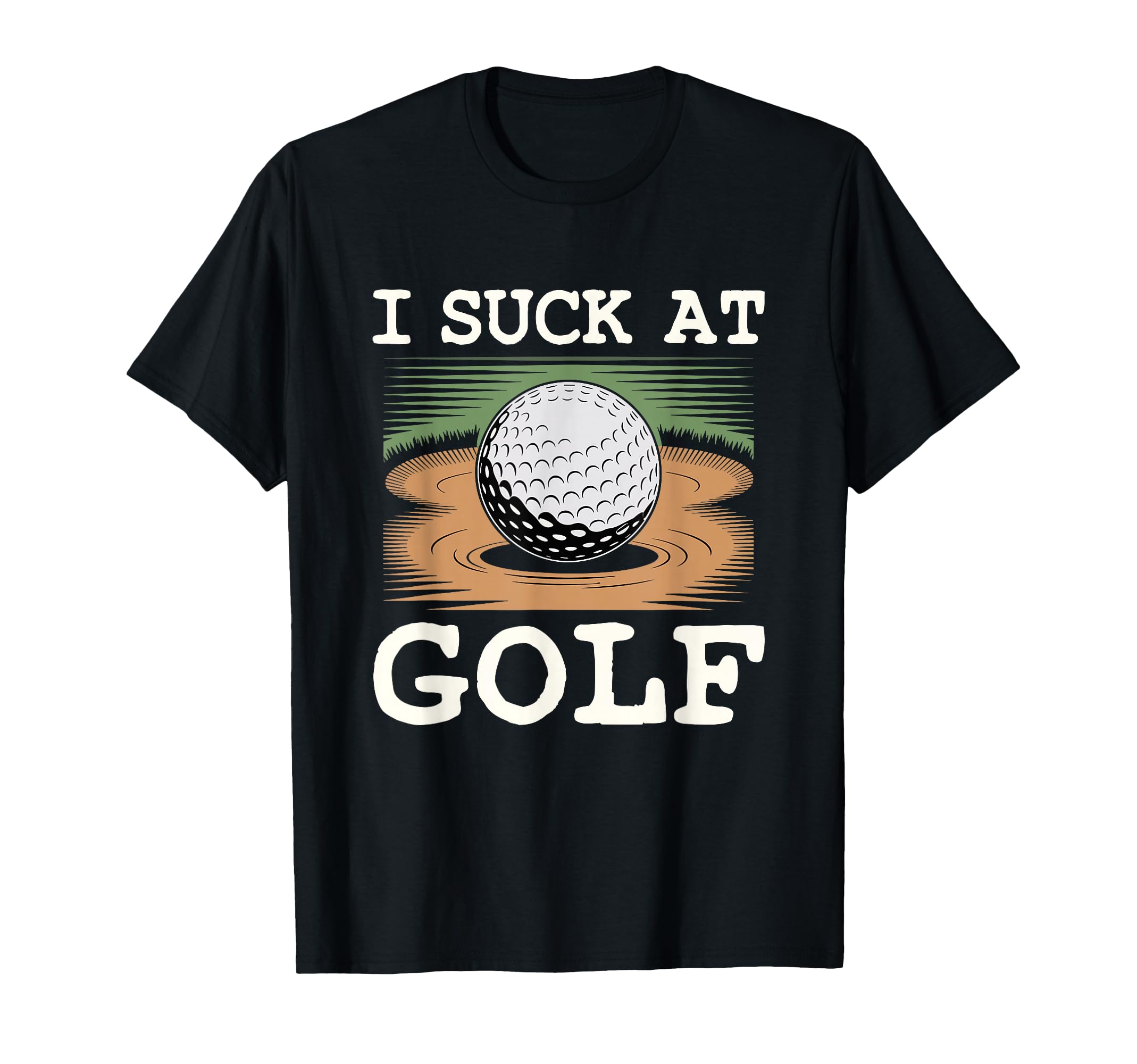 I Suck Golf Loser Golfing Dad Funny T-Shirt - Custom Art Print for Adults - T-Shirt, Sweatshirt, Hoodie