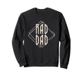Rad Dad Rad Dad Fathers Day Sweatshirt - Casual Everyday Wear Unisex - T-Shirt, Sweatshirt, Hoodie
