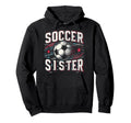 Soccer Sister Football Lover Gifts Hoodie - Streetwear Style Men Women - T-Shirt, Sweatshirt, Hoodie