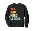 Tad Dad Hero Legend Personalized Sweatshirt - Graphic Print for Adults - T-Shirt, Sweatshirt, Hoodie