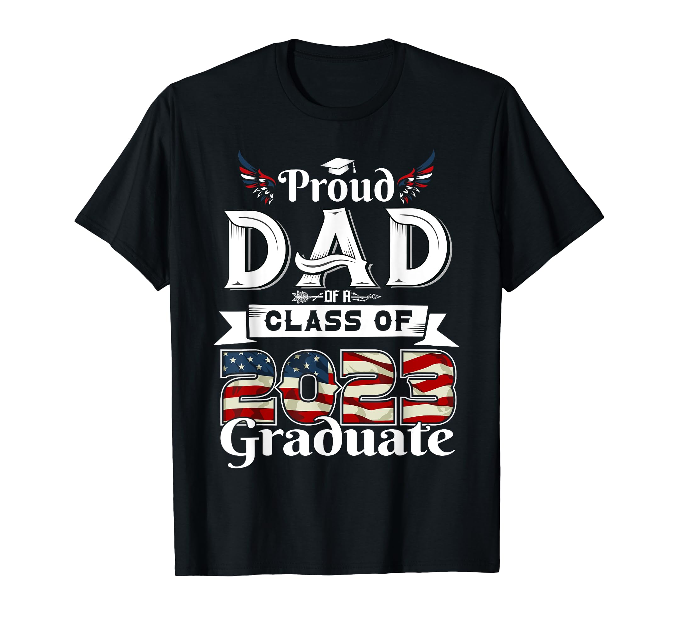 Proud Dad Class 2023 Graduate Father T-Shirt - Trendy Graphic Unisex - T-Shirt, Sweatshirt, Hoodie