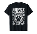 Service Dog Human Do Not Pet Funny T-Shirt - Trendy Graphic Men Women - T-Shirt, Sweatshirt, Hoodie