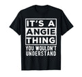 Its Angie Thing You Wouldnt Understand T-Shirt - Unique Graphic for Adults - T-Shirt, Sweatshirt, Hoodie