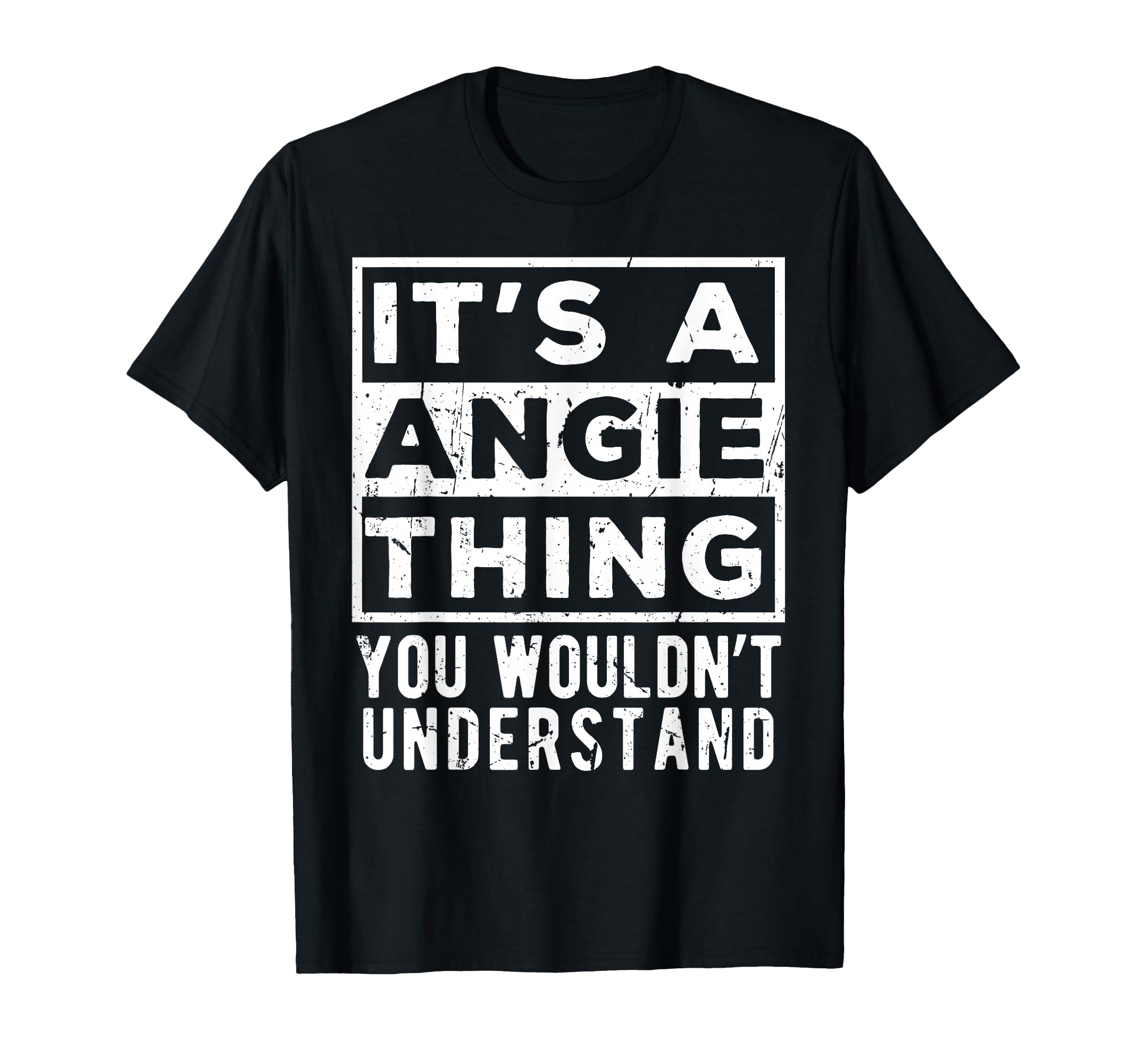 Its Angie Thing You Wouldnt Understand T-Shirt - Unique Graphic for Adults - T-Shirt, Sweatshirt, Hoodie