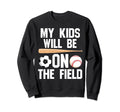 Will Be Field Ballmom Ball Mom Sweatshirt - Fun Novelty Design for Adults - T-Shirt, Sweatshirt, Hoodie