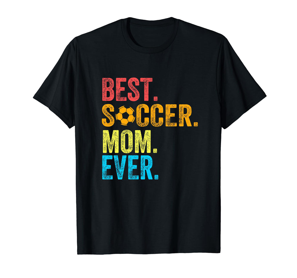 Best Soccer Mom Ever Funny Soccer T-Shirt - Fun Novelty Design for Adults - T-Shirt, Sweatshirt, Hoodie