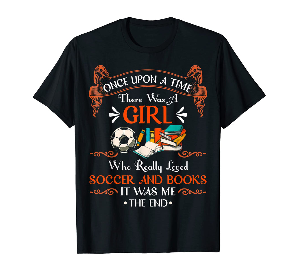 Once Upon Time There Was Loved Soccer And T-Shirt - Trendy Graphic Unisex - T-Shirt, Sweatshirt, Hoodie