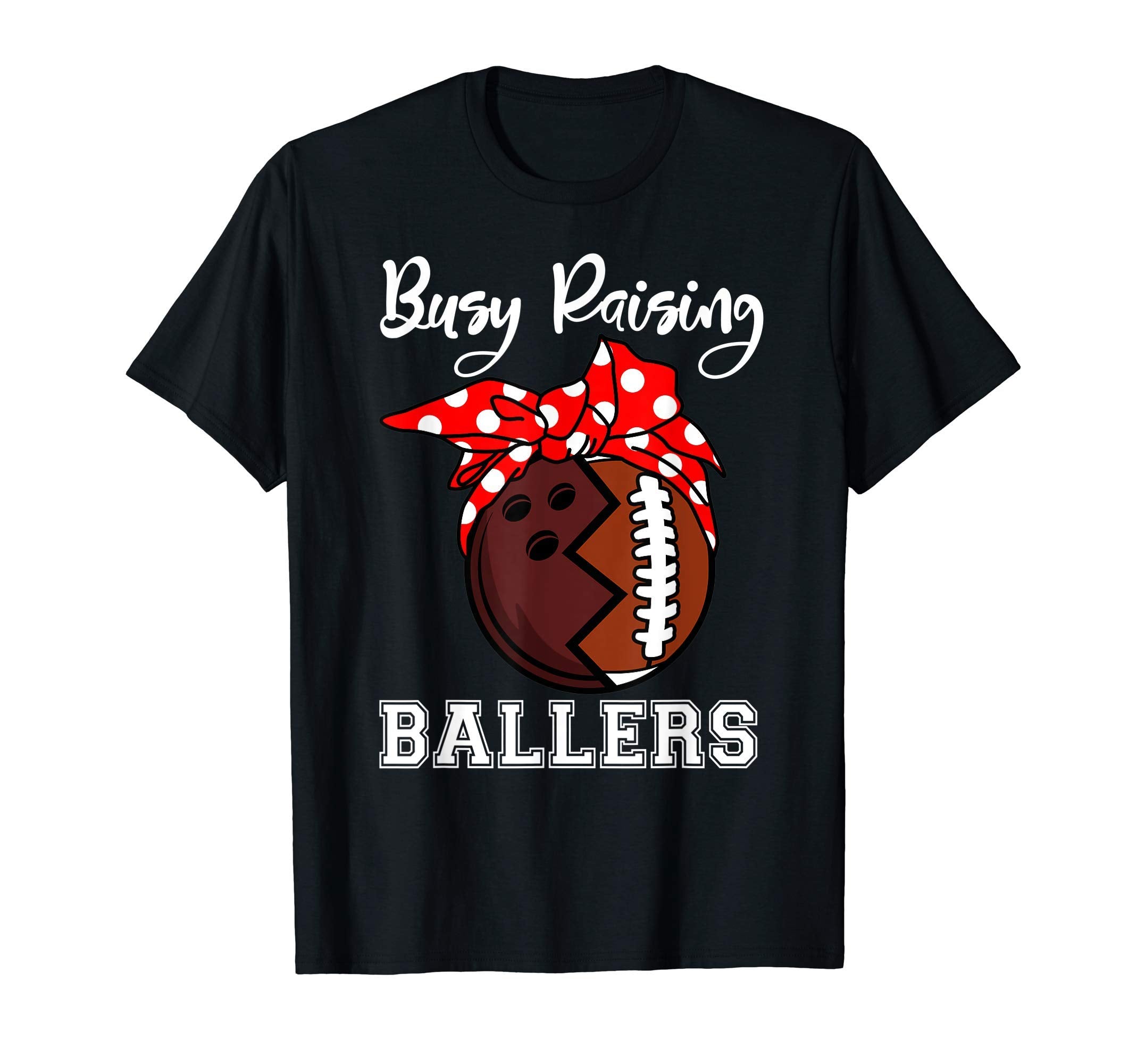 Busy Raising Ballers Mom Funny Bowling T-Shirt - Graphic Print for Adults - T-Shirt, Sweatshirt, Hoodie