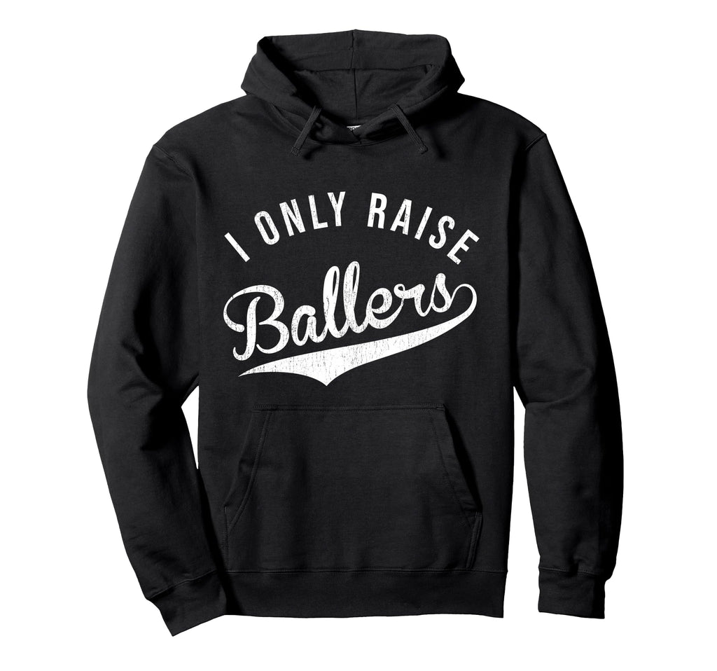 I Only Raise Ballers Baseball Hoodie - Streetwear Style for Adults - T-Shirt, Sweatshirt, Hoodie