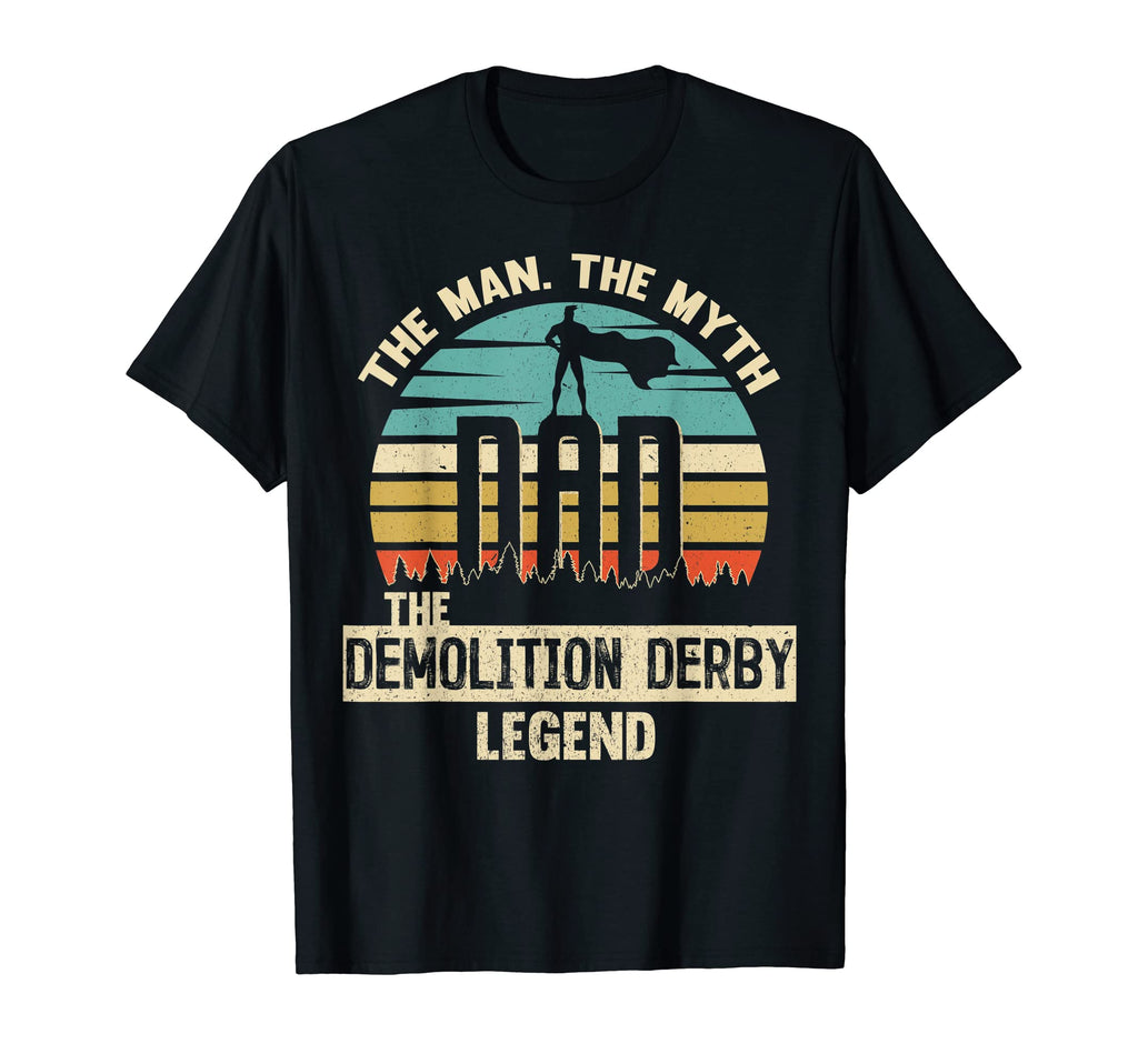 Myth Legend Dad Demolition Derby T-Shirt - Streetwear Style Unisex - T-Shirt, Sweatshirt, Hoodie
